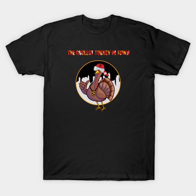 😎 🦃 The coolest turkey in town😎 T-Shirt by FK-UK